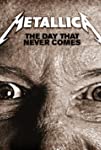 Metallica: The Day That Never Comes