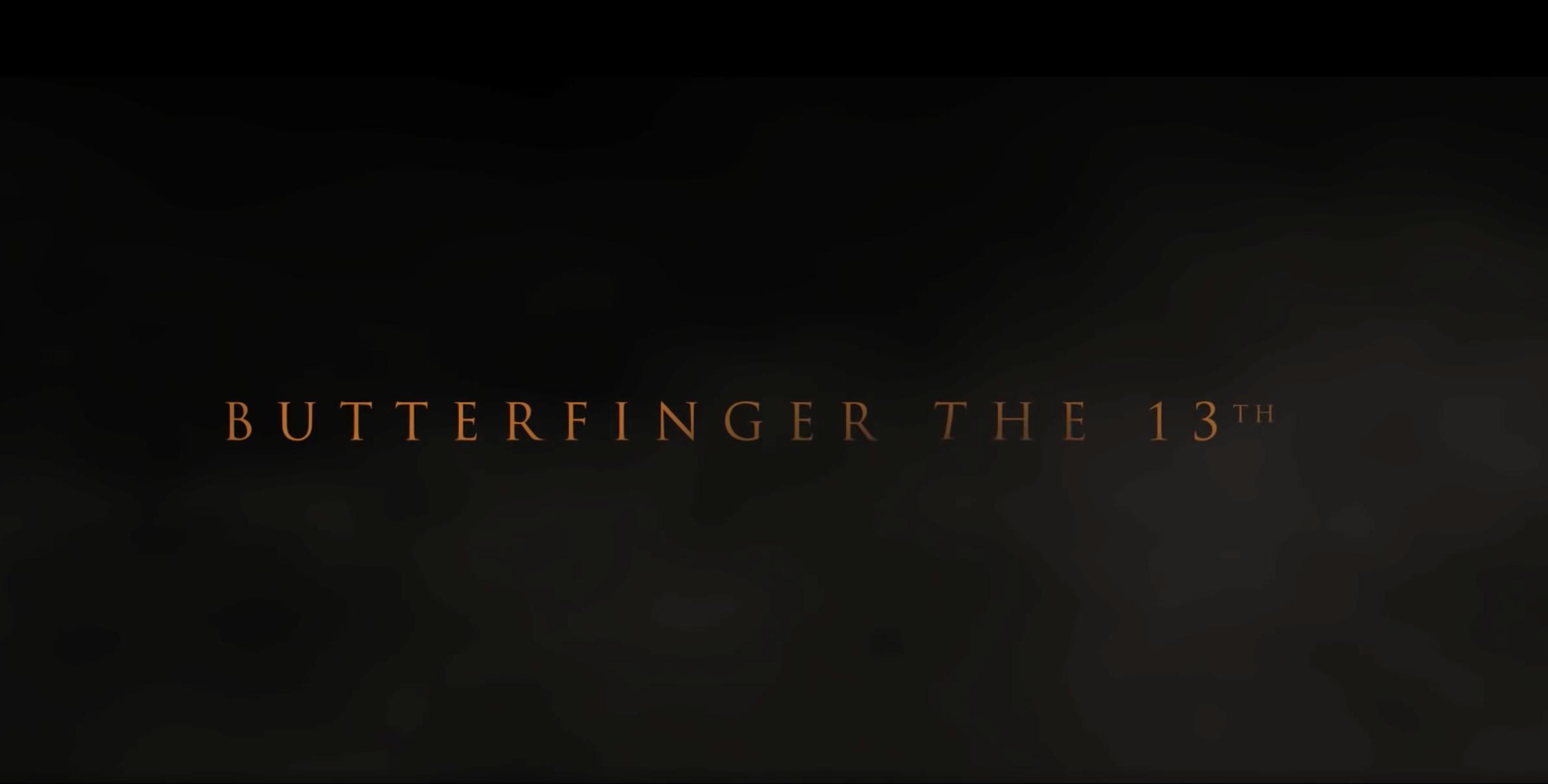 Butterfinger the 13th