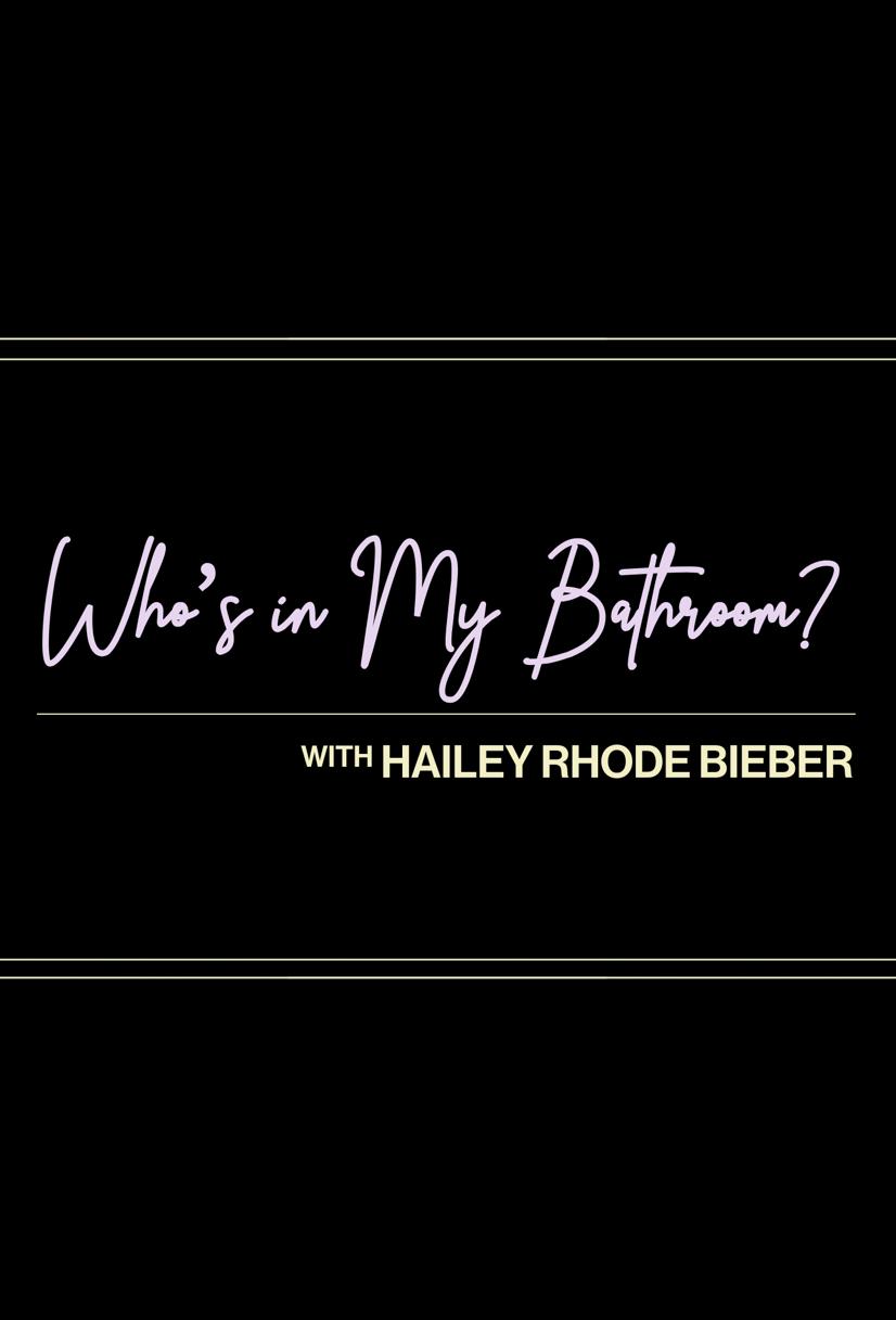 Who's in My Bathroom? with Hailey Rhode Bieber