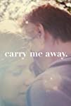 Carry Me Away