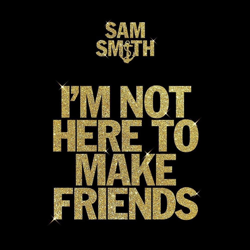 Sam Smith: I'm Not Here to Make Friends