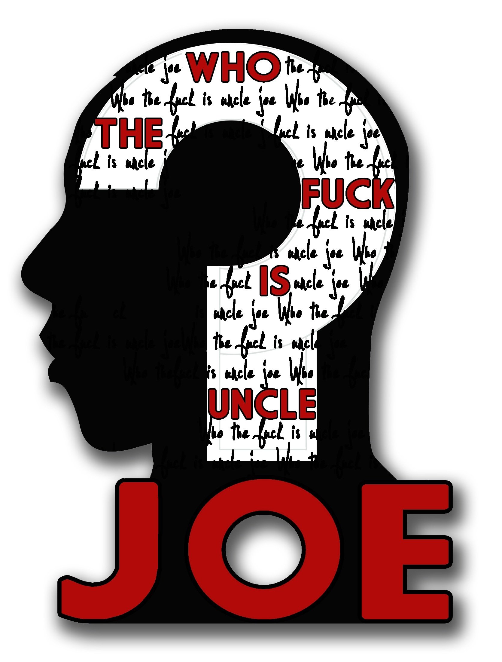 Who the F*ck Is Uncle Joe?