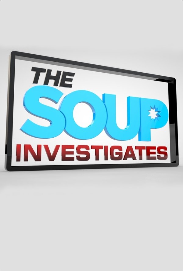 The Soup Investigates