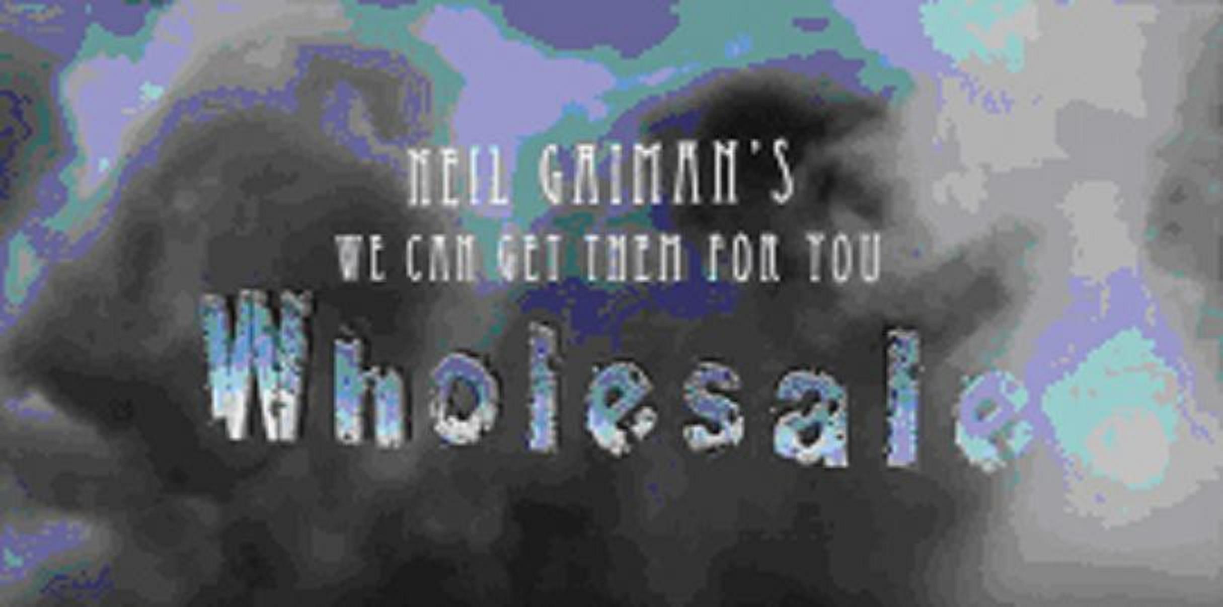 Neil Gaiman's We Can Get Them for You Wholesale