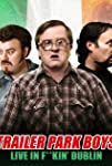 Trailer Park Boys: Live in F**kin' Dublin