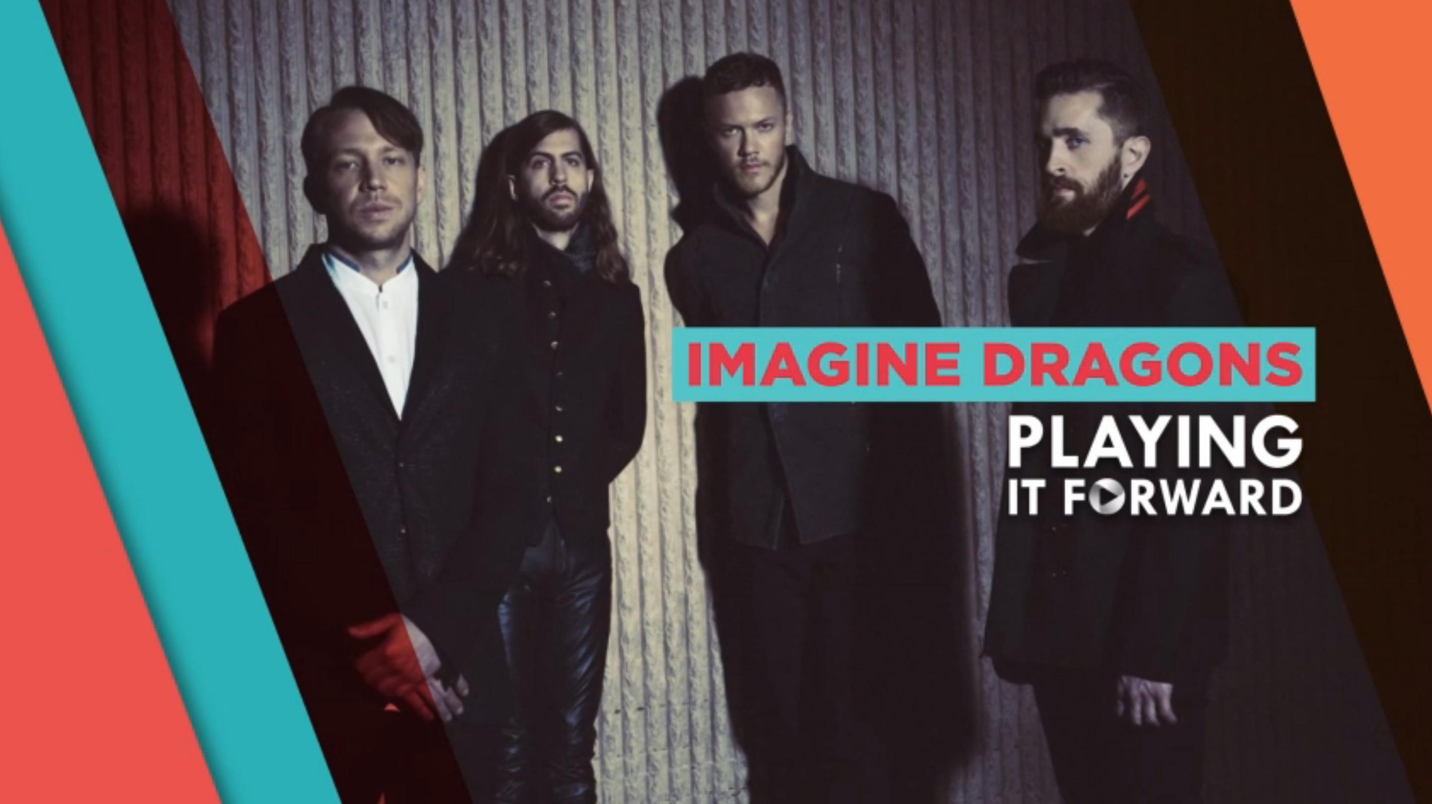 Playing It Forward: Imagine Dragons