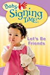 Baby Signing Time Vol. 4: Let's Be Friends