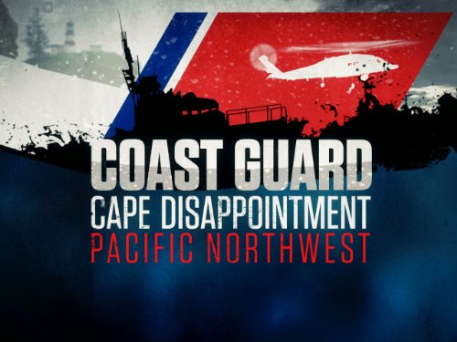 Coast Guard: Cape Disappointment - Pacific Northwest