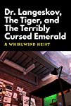 Dr. Langeskov, the Tiger and the Terribly Cursed Emerald: A Whirlwind Heist