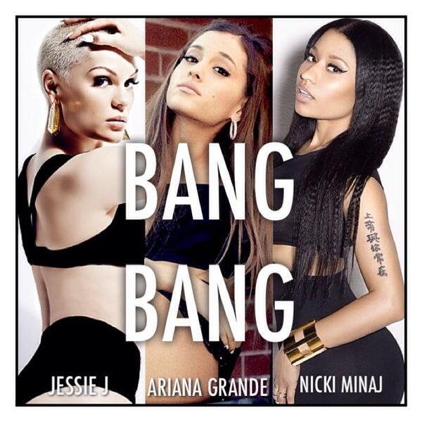 Jessie J + Ariana Grande + Nicki Minaj: Bang Bang