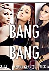 Jessie J + Ariana Grande + Nicki Minaj: Bang Bang