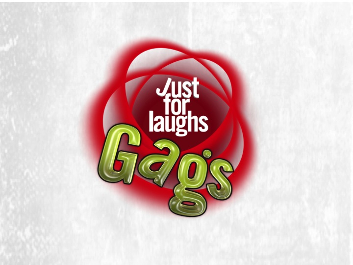 Just for Laughs Gags