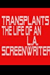 Transplants: The Life of an L.A. Screenwriter