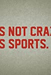 It's Not Crazy, It's Sports