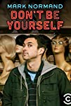 Amy Schumer Presents Mark Normand: Don't Be Yourself