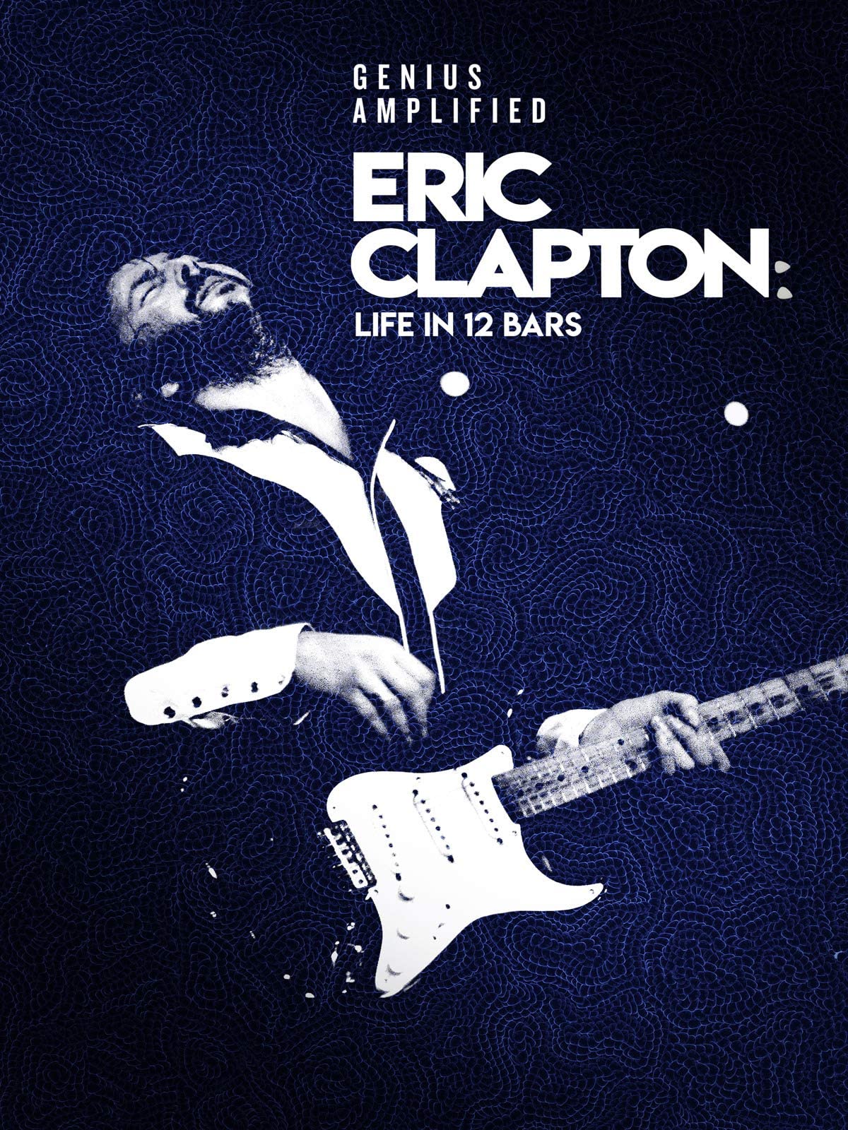 Eric Clapton: A Life in 12 Bars