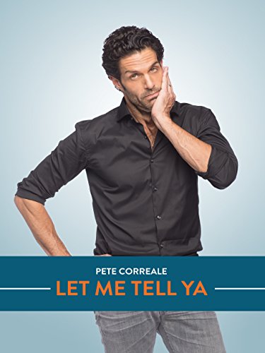 Pete Correale: Let Me Tell Ya