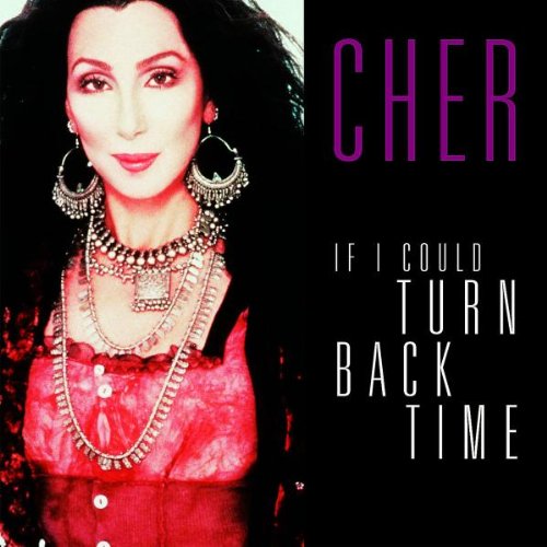 Cher: If I Could Turn Back Time