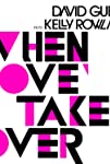 David Guetta Feat. Kelly Rowland: When Love Takes Over