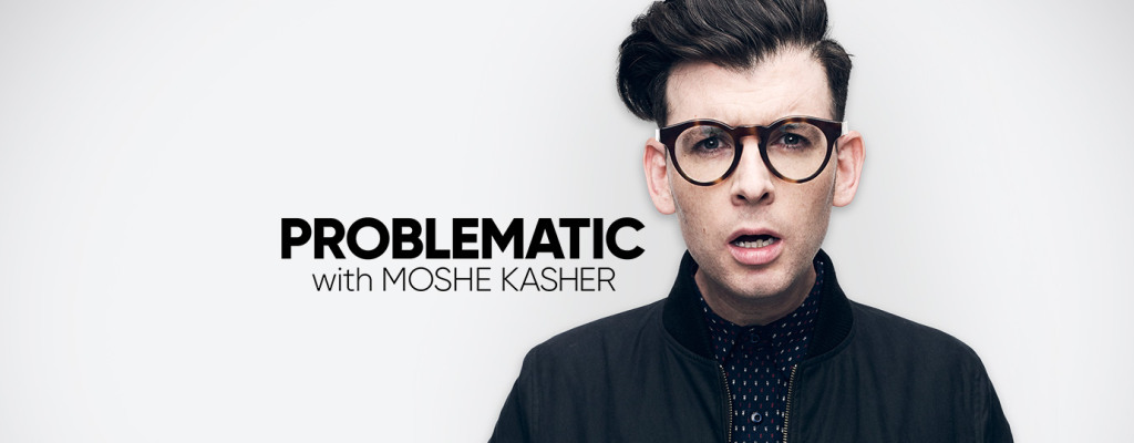 Problematic with Moshe Kasher