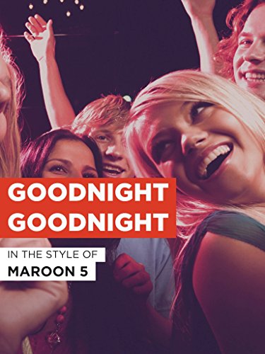 Maroon 5: Goodnight Goodnight