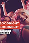 Maroon 5: Goodnight Goodnight