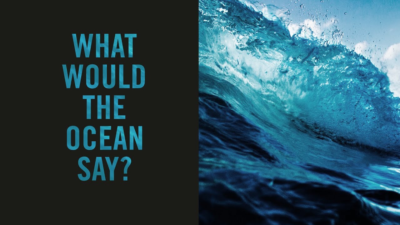 What Would the Ocean Say?