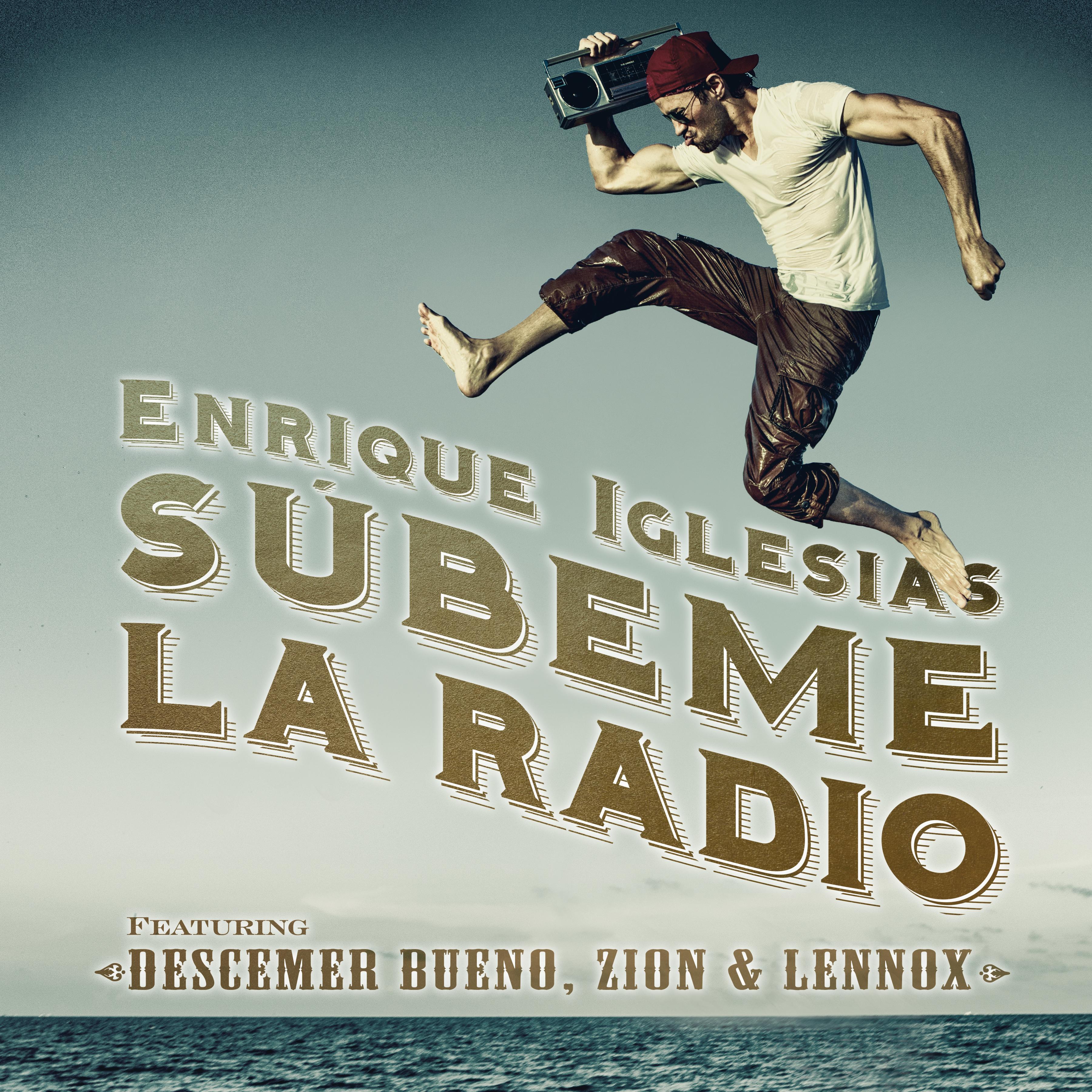 Enrique Iglesias Feat. Descemer Bueno, Zion & Lennox: Súbeme la Radio