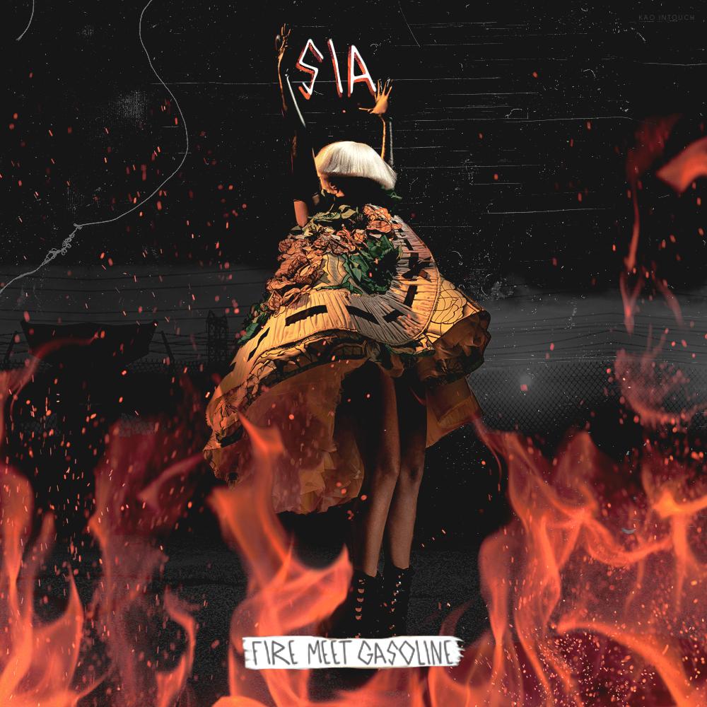 Sia: Fire Meet Gasoline