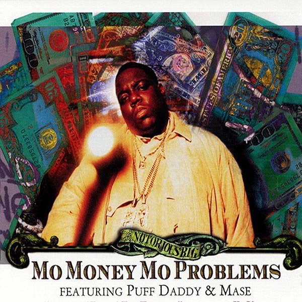 The Notorious B.I.G. Feat. Puff Daddy & Mase: Mo Money Mo Problems