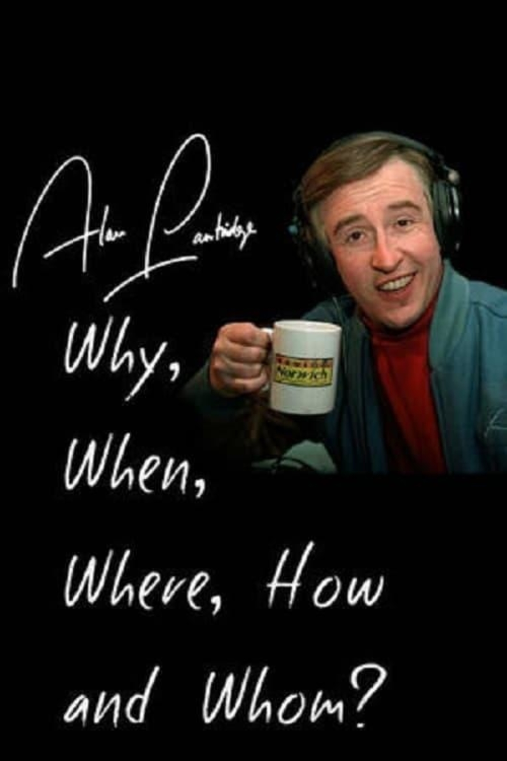 Alan Partridge: Why, When, Where, How and Whom?