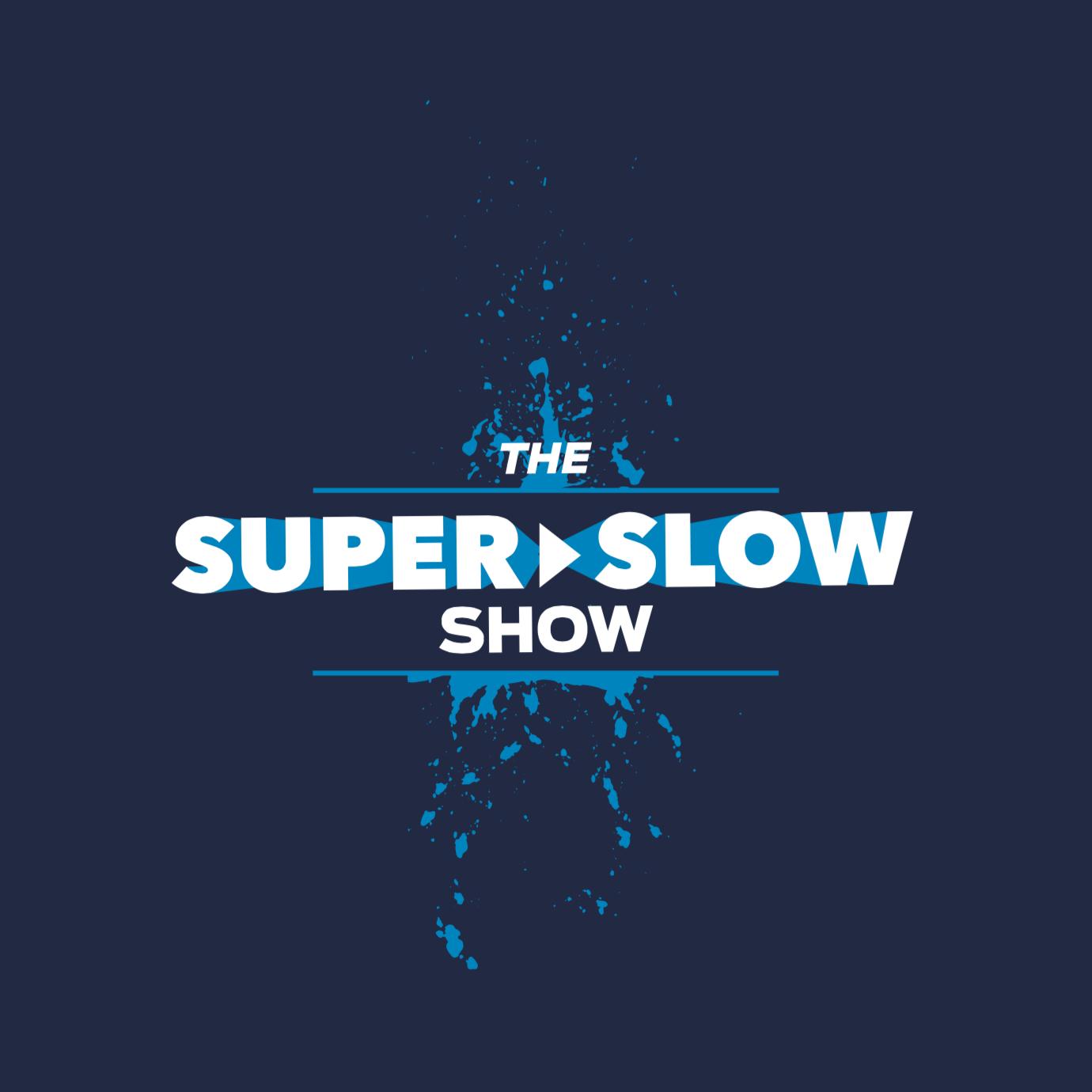 The Super Slow Show