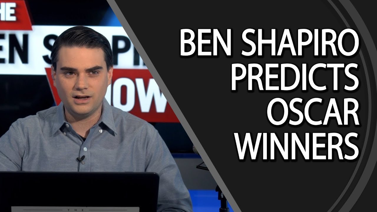 Ben Shapiro Predicts Oscar Winners