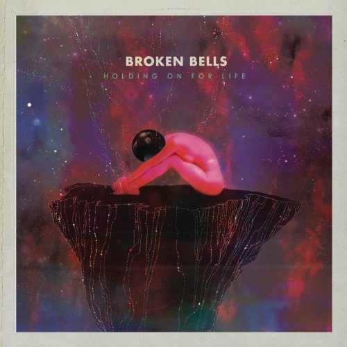 Broken Bells: Holding on for Life