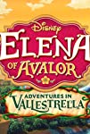 Elena of Avalor: Adventures in Vallestrella