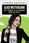 Alice Wetterlund: My Mama Is a Human and So Am I