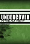 Undercover in the Alt-Right
