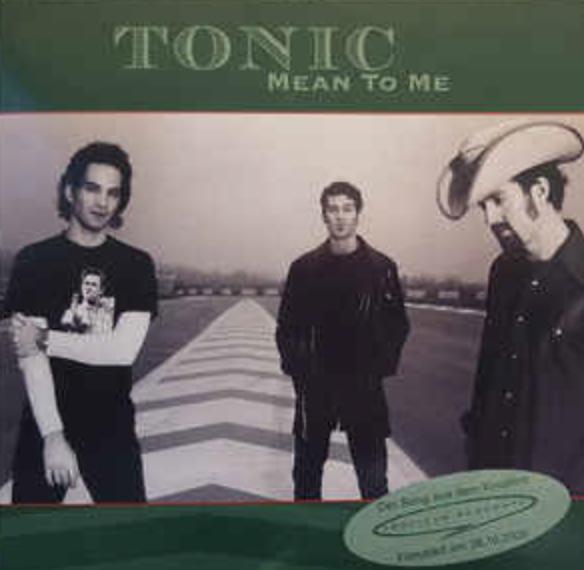 Tonic: Mean to Me