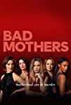 Bad Mothers