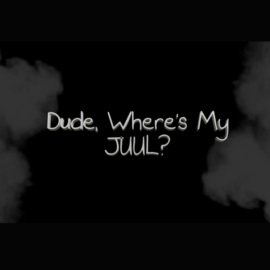 Dude, Where's My JUUL?