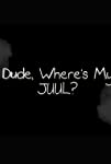 Dude, Where's My JUUL?